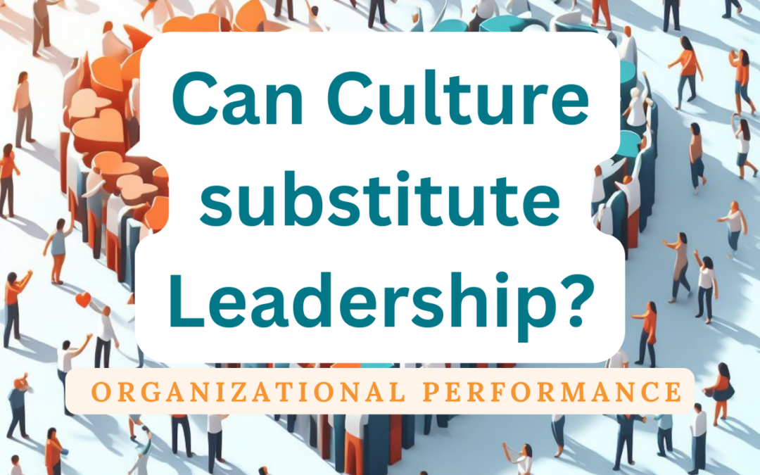 Can Culture substitute Leadership?